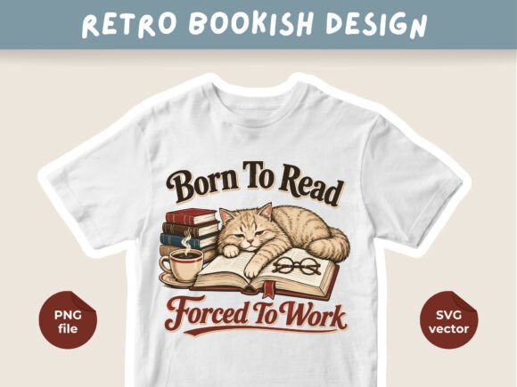 Born to Read Forced to Work T-Shirt PNG: Graphics for T-Shirt Designs