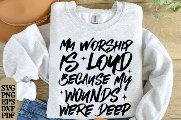 My Worship is Loud Graphics for T-Shirt Designs